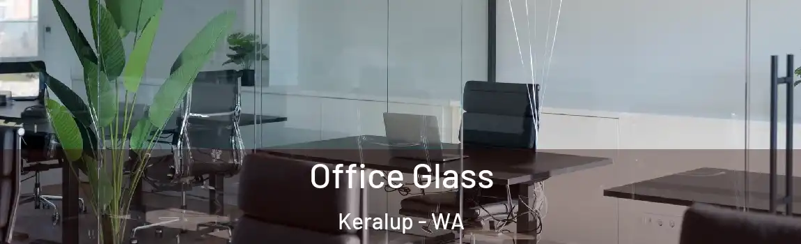 Office Glass Keralup - WA