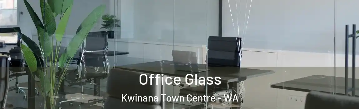 Office Glass Kwinana Town Centre - WA