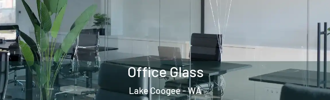Office Glass Lake Coogee - WA