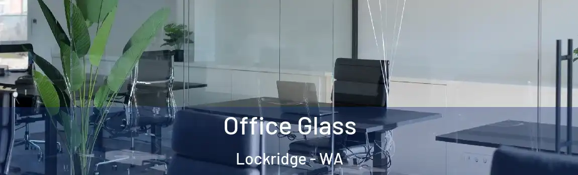 Office Glass Lockridge - WA