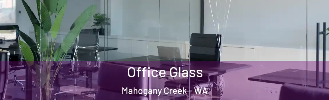 Office Glass Mahogany Creek - WA