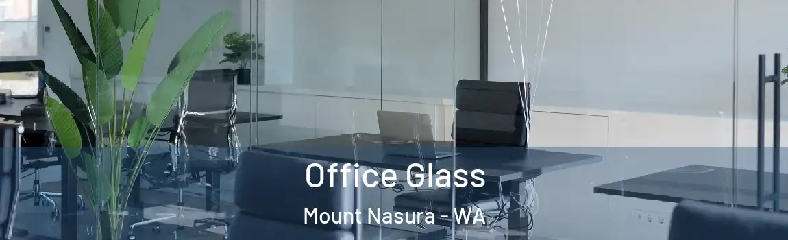 Office Glass Mount Nasura - WA