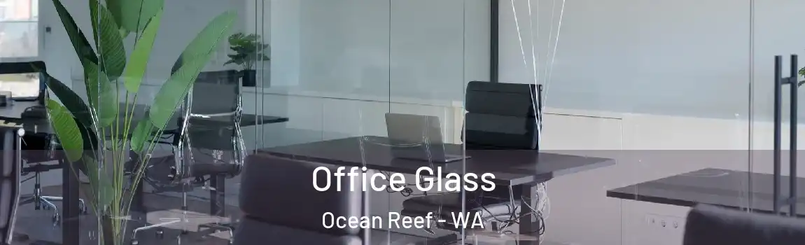 Office Glass Ocean Reef - WA