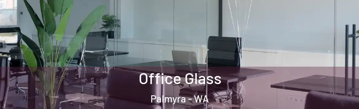 Office Glass Palmyra - WA