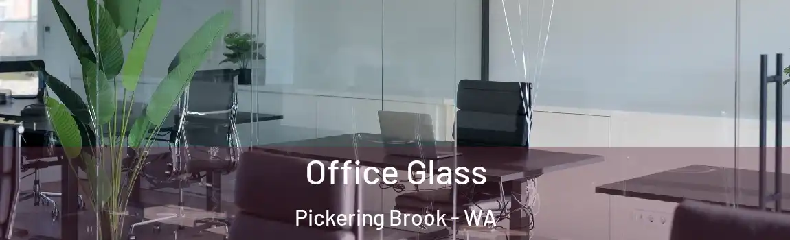 Office Glass Pickering Brook - WA