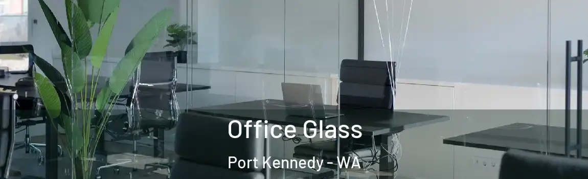 Office Glass Port Kennedy - WA
