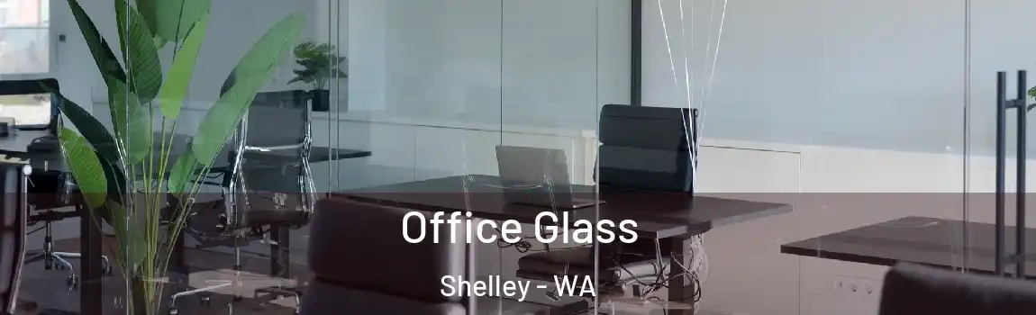 Office Glass Shelley - WA