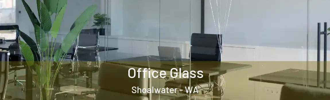 Office Glass Shoalwater - WA