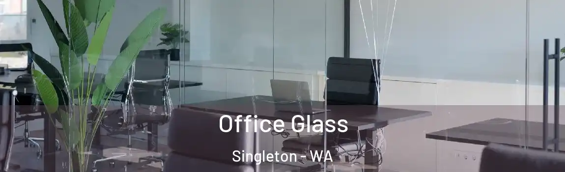 Office Glass Singleton - WA
