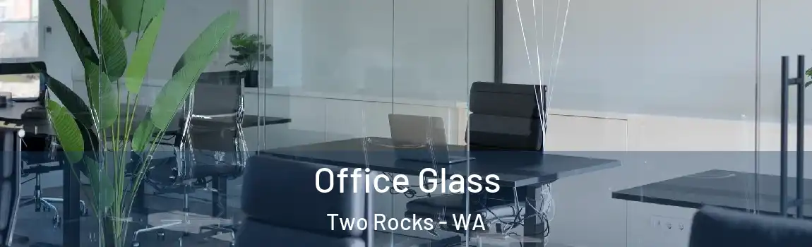 Office Glass Two Rocks - WA