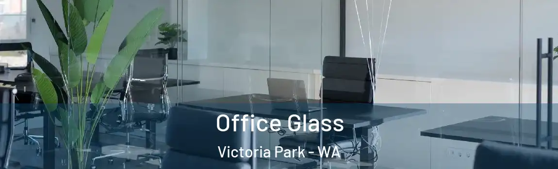 Office Glass Victoria Park - WA