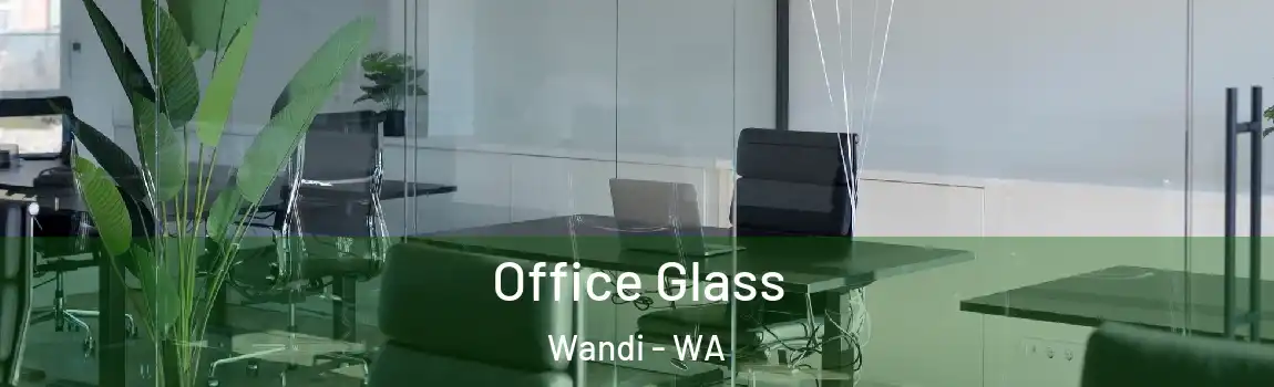 Office Glass Wandi - WA