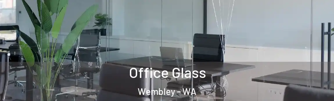 Office Glass Wembley - WA