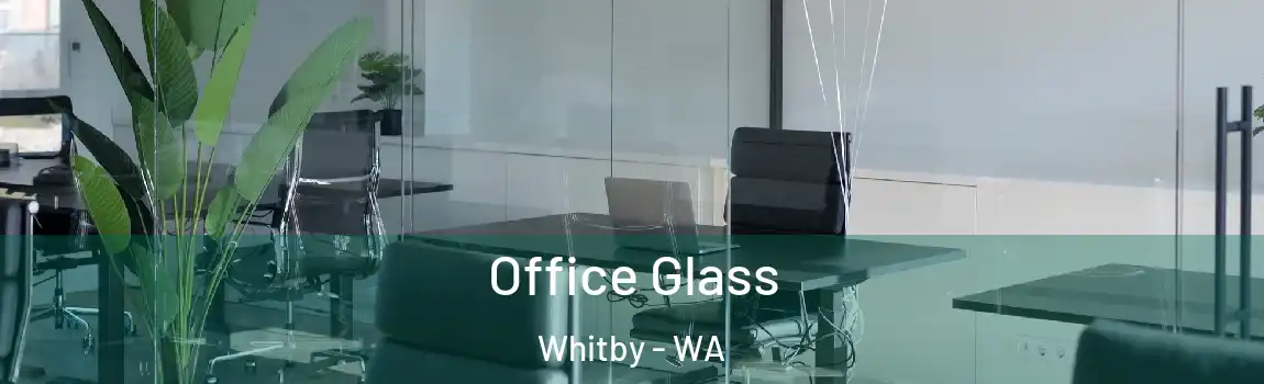 Office Glass Whitby - WA