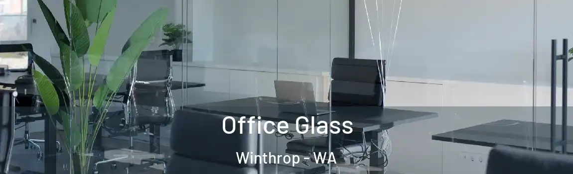  Office Glass Winthrop - WA