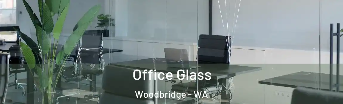 Office Glass Woodbridge - WA
