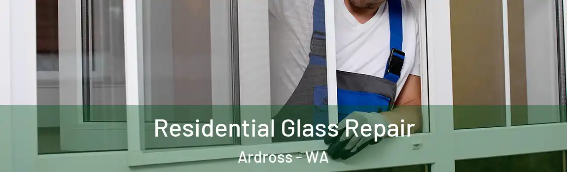Residential Glass Repair Ardross - WA