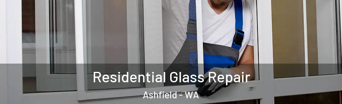 Residential Glass Repair Ashfield - WA