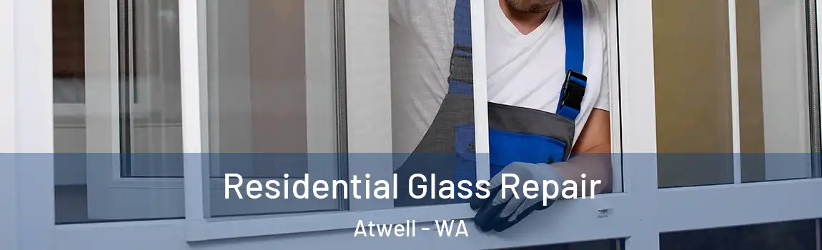 Residential Glass Repair Atwell - WA