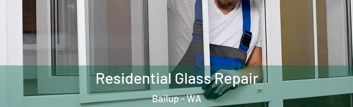 Residential Glass Repair Bailup - WA