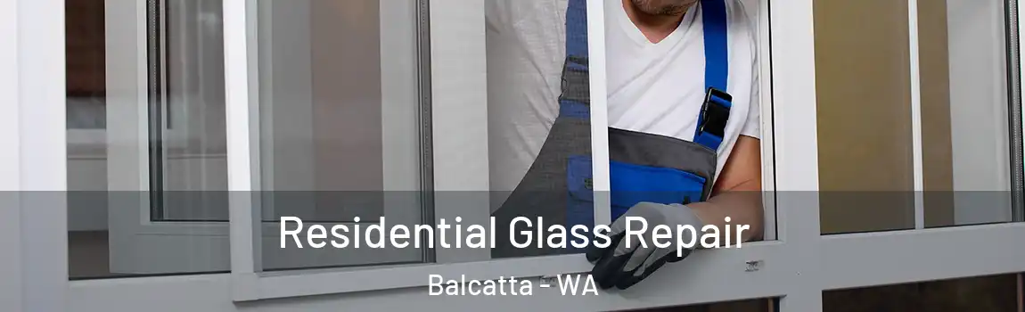 Residential Glass Repair Balcatta - WA