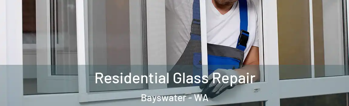 Residential Glass Repair Bayswater - WA