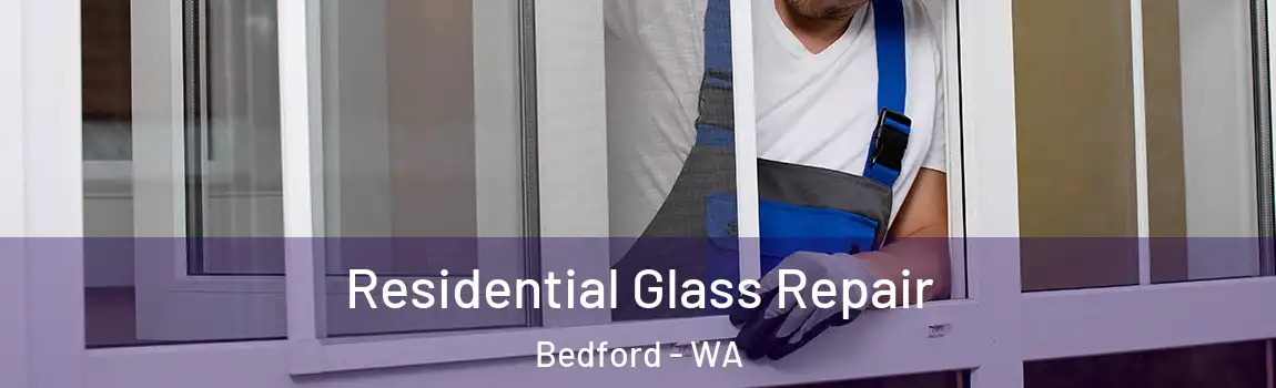 Residential Glass Repair Bedford - WA