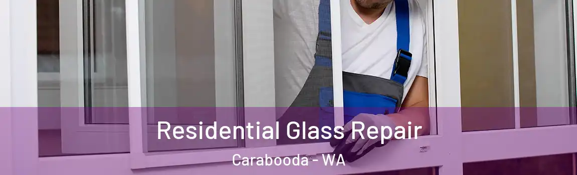 Residential Glass Repair Carabooda - WA