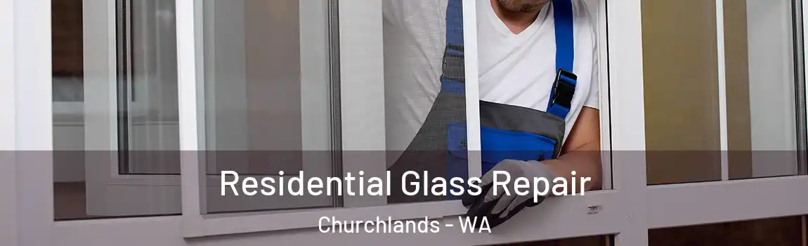 Residential Glass Repair Churchlands - WA