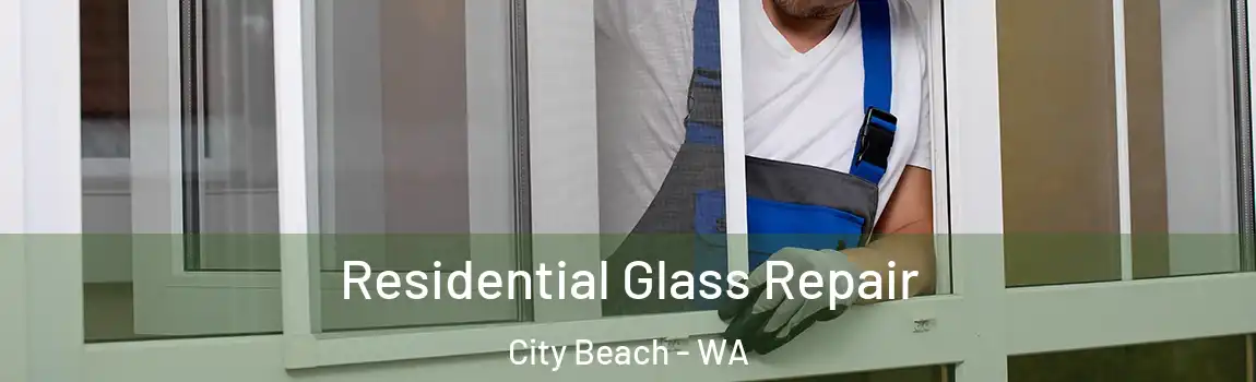 Residential Glass Repair City Beach - WA