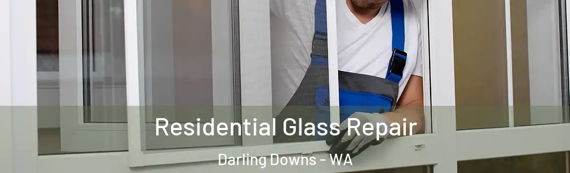 Residential Glass Repair Darling Downs - WA