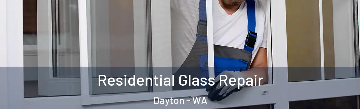 Residential Glass Repair Dayton - WA