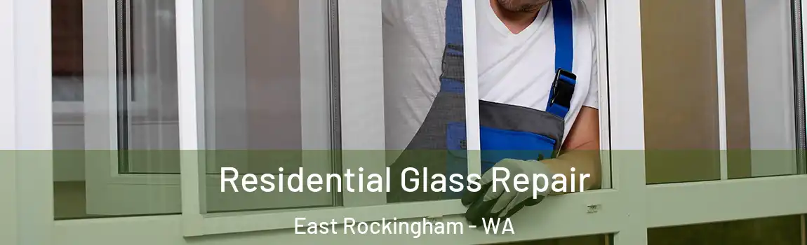 Residential Glass Repair East Rockingham - WA