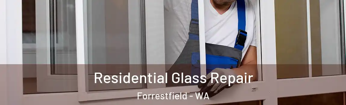 Residential Glass Repair Forrestfield - WA