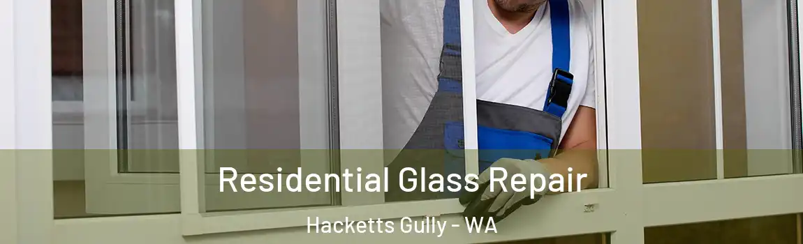 Residential Glass Repair Hacketts Gully - WA