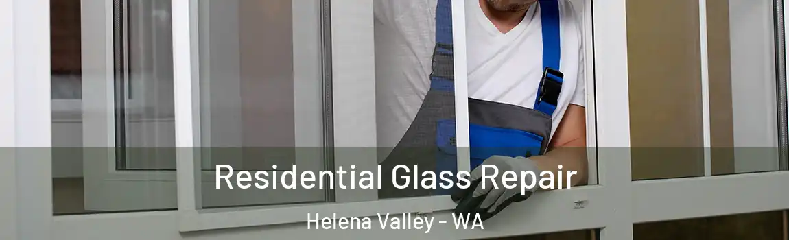 Residential Glass Repair Helena Valley - WA