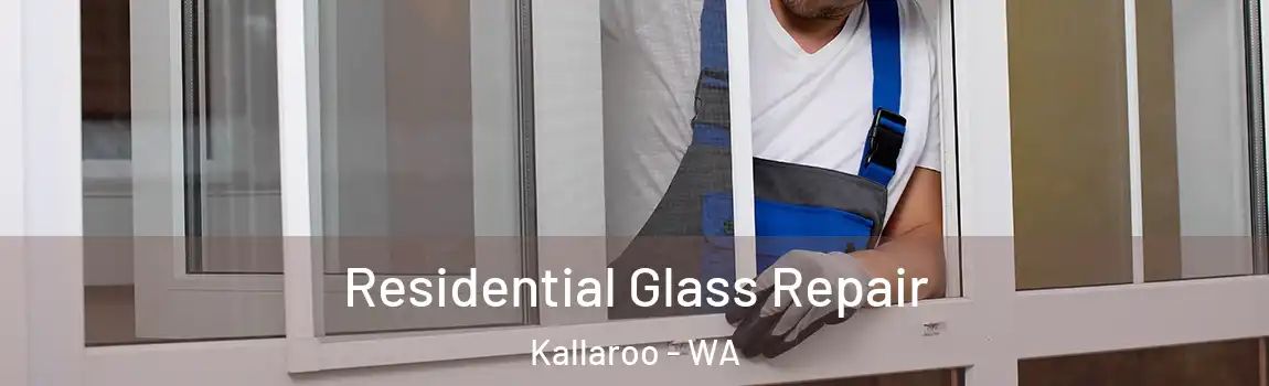 Residential Glass Repair Kallaroo - WA