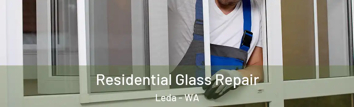 Residential Glass Repair Leda - WA