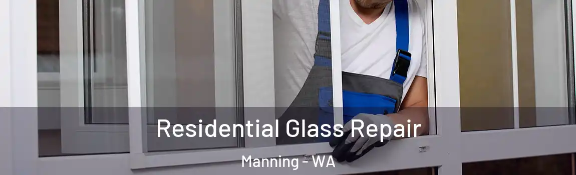 Residential Glass Repair Manning - WA