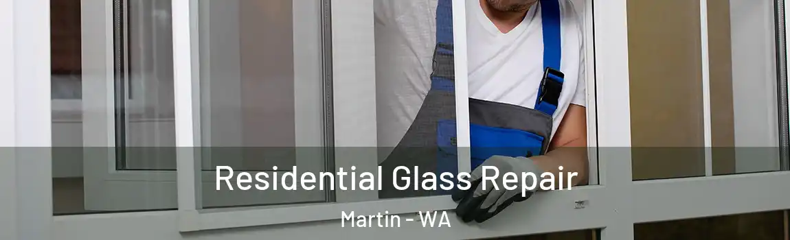 Residential Glass Repair Martin - WA