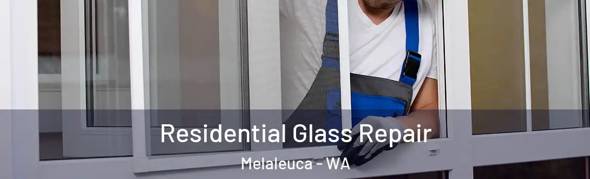 Residential Glass Repair Melaleuca - WA