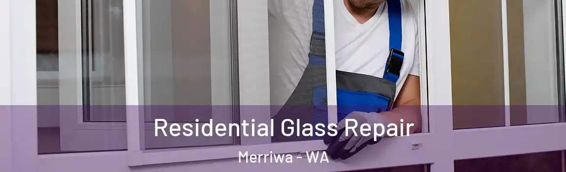 Residential Glass Repair Merriwa - WA