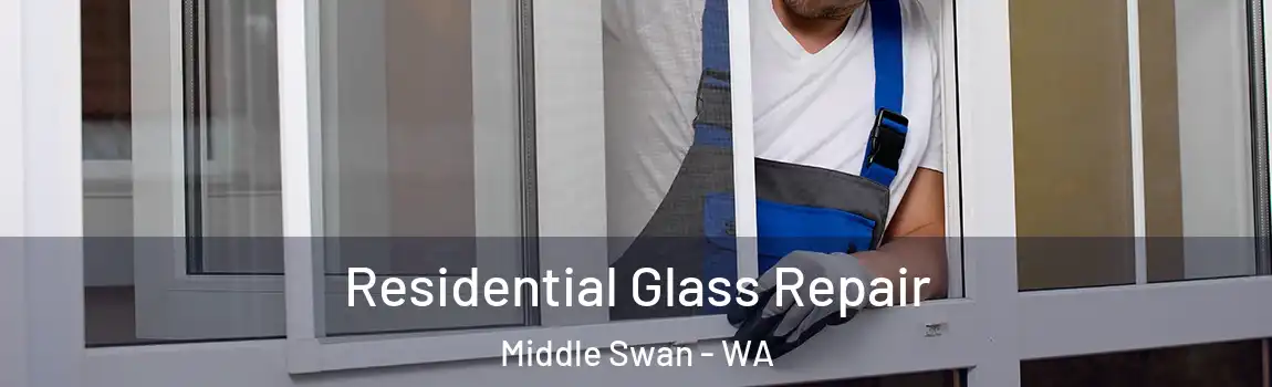 Residential Glass Repair Middle Swan - WA