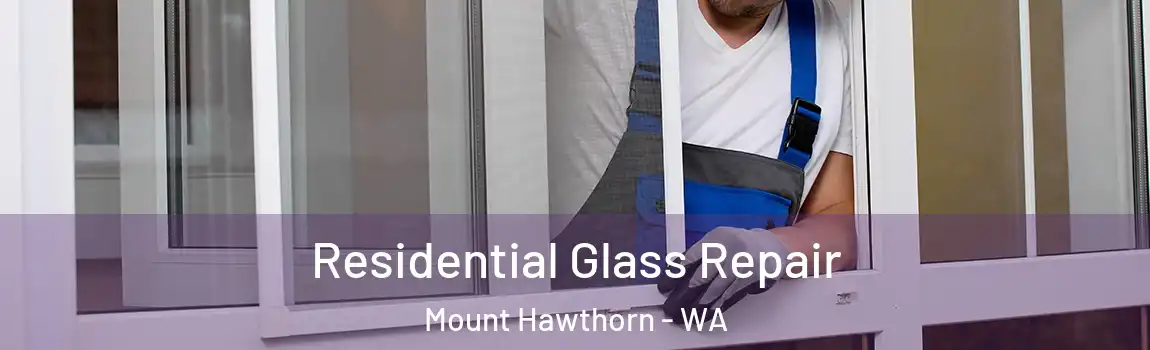 Residential Glass Repair Mount Hawthorn - WA