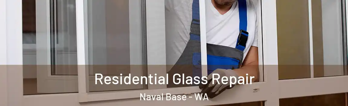Residential Glass Repair Naval Base - WA