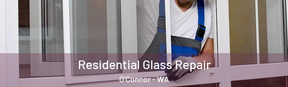 Residential Glass Repair O'Connor - WA
