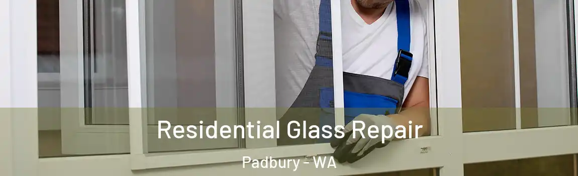 Residential Glass Repair Padbury - WA
