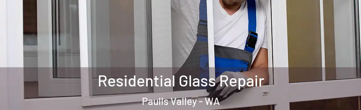 Residential Glass Repair Paulls Valley - WA