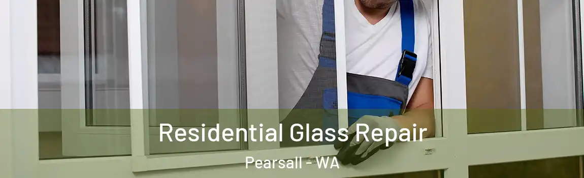 Residential Glass Repair Pearsall - WA