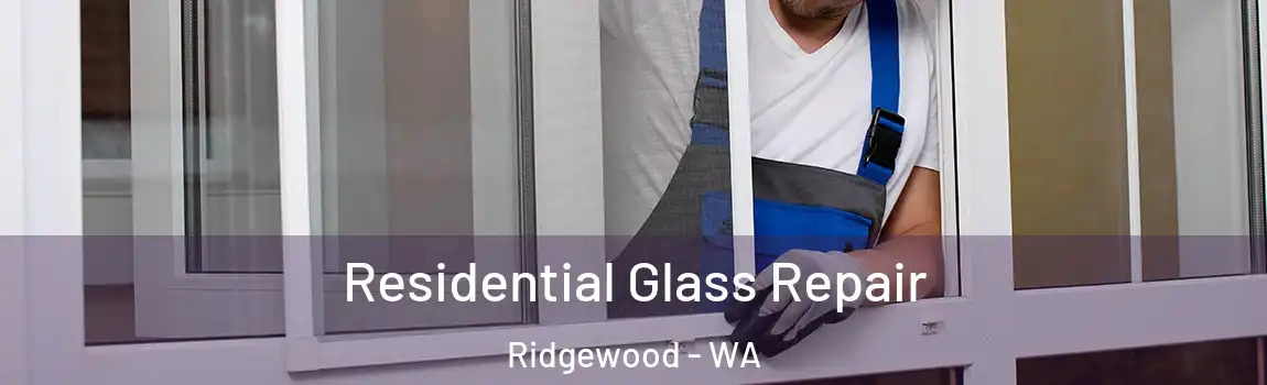 Residential Glass Repair Ridgewood - WA